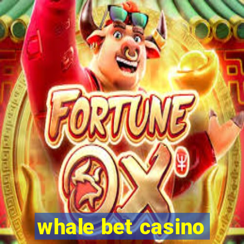 whale bet casino